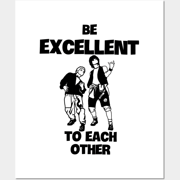 Be Excellent to Each Other Wall Art by Slightly Unhinged